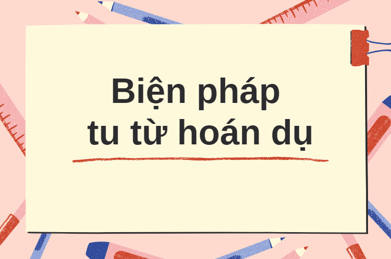 Tu từ là gì? Các biện pháp tu từ & hướng dẫn cách học hiệu quả