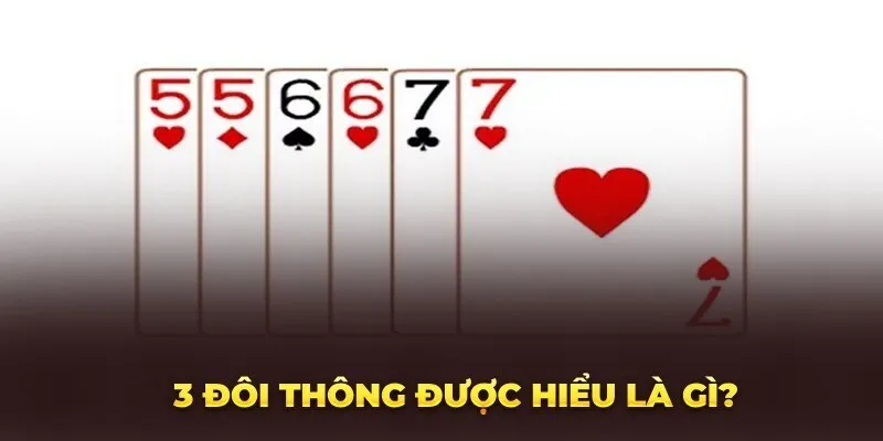 Trong Tiến Lên, 3 đôi có thể chặn được 2 không?