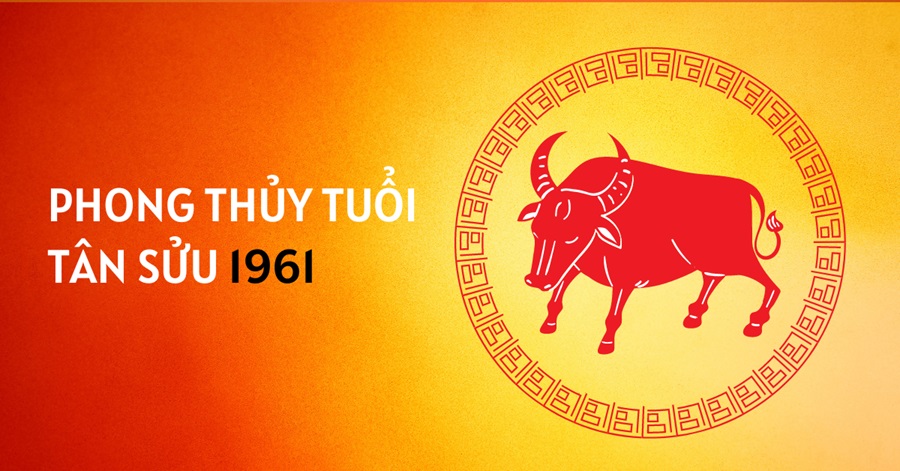 Tân Sửu 1961 mệnh gì? Nữ 1961 hợp hướng làm việc nào