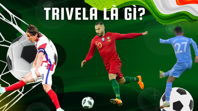 Trivela là gì? Có tên nào hay cho cô ấy không?